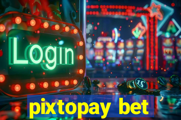 pixtopay bet